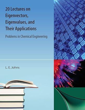 20 lectures on eigenvectors eigenvalues and their applications problems in chemical engineering 1st edition