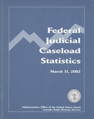 federal judicial caseload statistics march 31 2002 1st edition administrative office of the united states