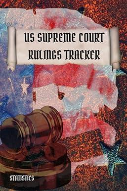us supreme court rulings tracker statistics 1st edition dexter sivanathan b09fc6fh8f, 979-8469208044