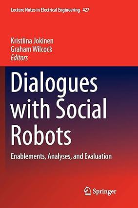 dialogues with social robots enablements analyses and evaluation 1st edition kristiina jokinen, graham