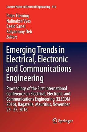 emerging trends in electrical electronic and communications engineering proceedings of the first