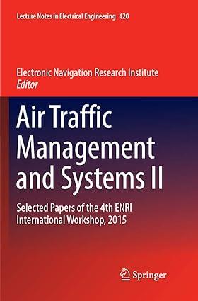 air traffic management and systems ii selected papers of the 4th enri international workshop 2015 1st edition