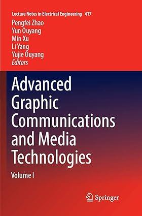 advanced graphic communications and media technologies volume 1 1st edition pengfei zhao, yun ouyang, min xu,