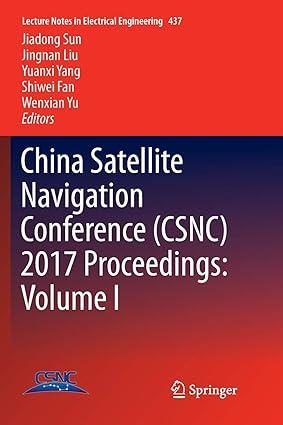 china satellite navigation conference csnc 2017 proceedings volume i 1st edition jiadong sun, jingnan liu,