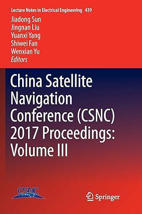 china satellite navigation conference csnc 2017 proceedings volume iii 1st edition jiadong sun, jingnan liu,
