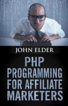 php programming for affiliate marketers 1st edition john elder 0972560459, 978-0972560450