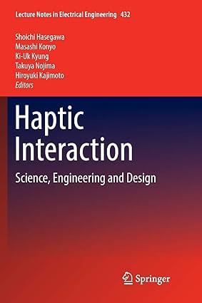 haptic interaction science engineering and design 1st edition shoichi hasegawa, masashi konyo, ki-uk kyung,