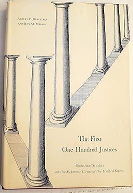 the first one hundred justices statistical studies on the supreme court of the united states 1st edition
