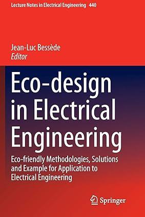 Eco Design In Electrical Engineering Eco Friendly Methodologies Solutions And Example For Application To Electrical Engineering