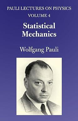 statistical mechanics pauli lectures on physics volume 4 1st edition wolfgang pauli 0486414604, 978-0486414607