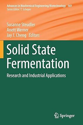 solid state fermentation research and industrial applications 1st edition susanne steudler, anett werner, jay