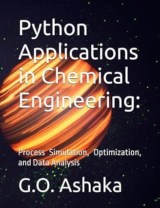python applications in chemical engineering process simulation optimization and data analysis 1st edition