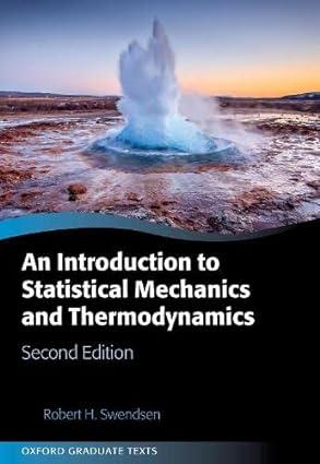 an introduction to statistical mechanics and thermodynamics 2nd edition robert h. swendsen 0198853238,