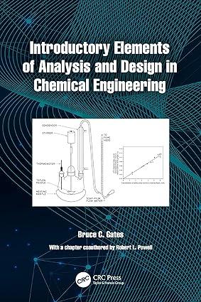 introductory elements of analysis and design in chemical engineering 1st edition bruce c. gates, robert l.