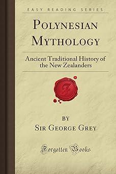 polynesian mythology ancient traditional history of the new zealanders  sir william j. emmons 160506954x,