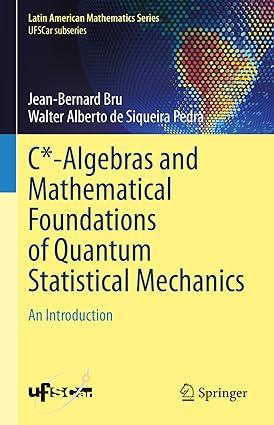 c algebras and mathematical foundations of quantum statistical mechanics an introduction 1st edition