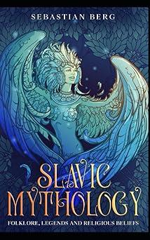 slavic mythology folklore legends and religious beliefs  sebastian berg 8399330860, 979-8399330860