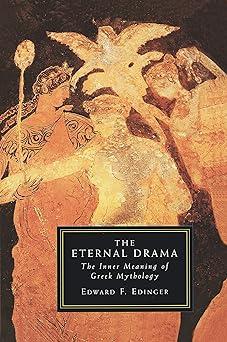eternal drama the inner meaning of greek mythology 1st edition edward f. edinger 1570626731, 978-1570626739