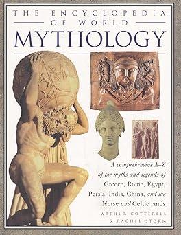 the ultimate encyclopedia of mythology 1st edition arthur cotterell, rachel storm 178019188x, 978-1780191881