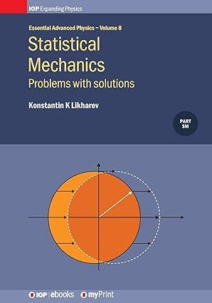 statistical mechanics problems with solutions volume 8 1st edition prof konstantin k likharev 0750319259,