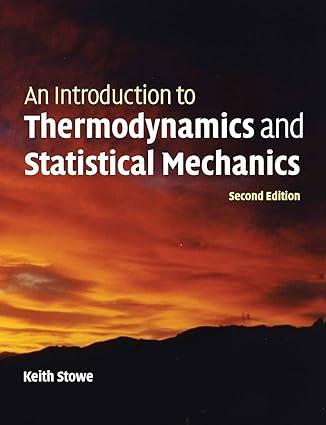 an introduction to thermodynamics and statistical mechanics 2nd edition keith stowe 1107694922, 978-1107694927