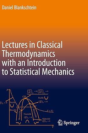 lectures in classical thermodynamics with an introduction to statistical mechanics 1st edition daniel