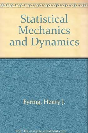 statistical mechanics and dynamics 1st edition edward m. eyring eyring, henry, douglas henderson, betsy jones