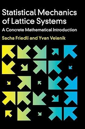 statistical mechanics of lattice systems a concrete mathematical introduction 1st edition sacha friedli, yvan