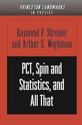 pct spin and statistics and all that 1st edition raymond f. streater, arthur s. wightman 0691070628,