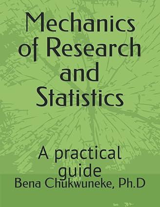 mechanics of research and statistics a practical guide 1st edition bena u chukwuneke ph.d b0b3sbpzgl,