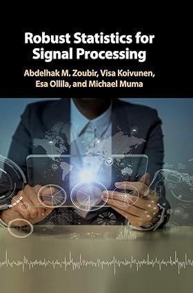 robust statistics for signal processing 1st edition abdelhak m. zoubir, visa koivunen, esa ollila, michael