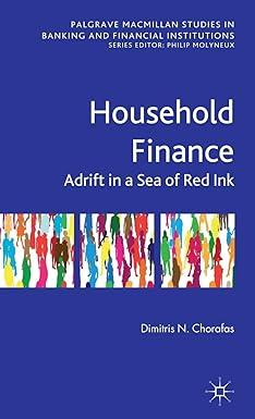 household finance adrift in a sea of red ink palgrave macmillan studies in banking and financial institutions