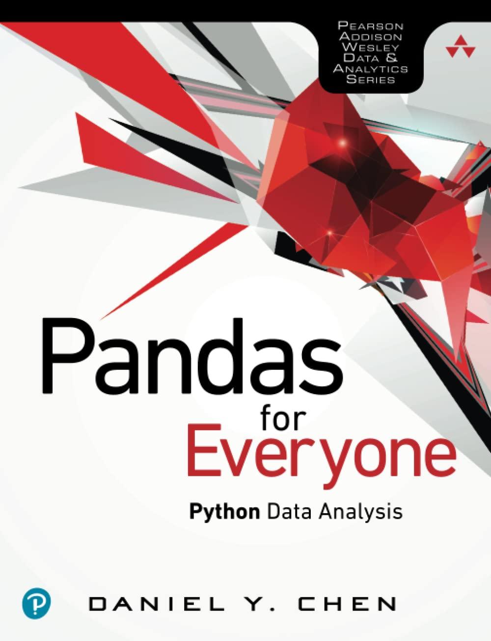 pandas for everyone python data analysis 1st edition daniel chen 0134546938, 978-0134546933