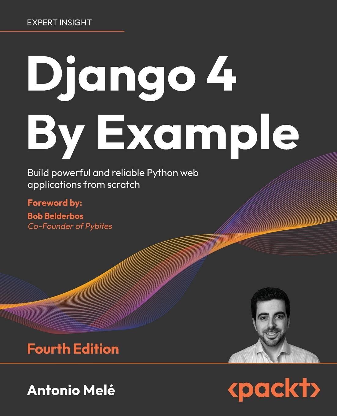 django 4 by example build powerful and reliable python web applications from scratch 4th edition antonio
