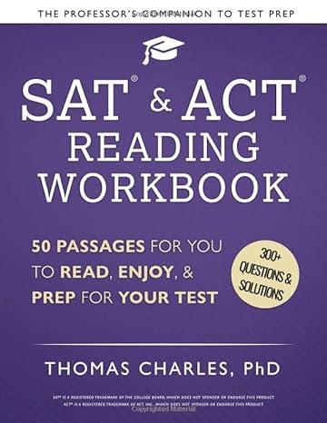 sat and act reading workbook 50 passages for you to read enjoy and prep for your test 300 plus questions and