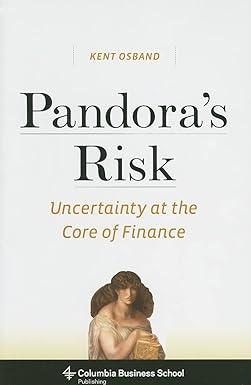 pandora’s risk uncertainty at the core of finance 1st edition kent osband 023115173x, 0231525419,