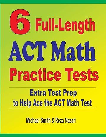 6 full length act math practice tests extra test prep to help ace the act math test 1st edition michael