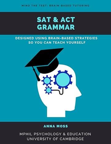 sat and act grammar designed using brain based strategies so you can teach yourself 1st edition anna moss