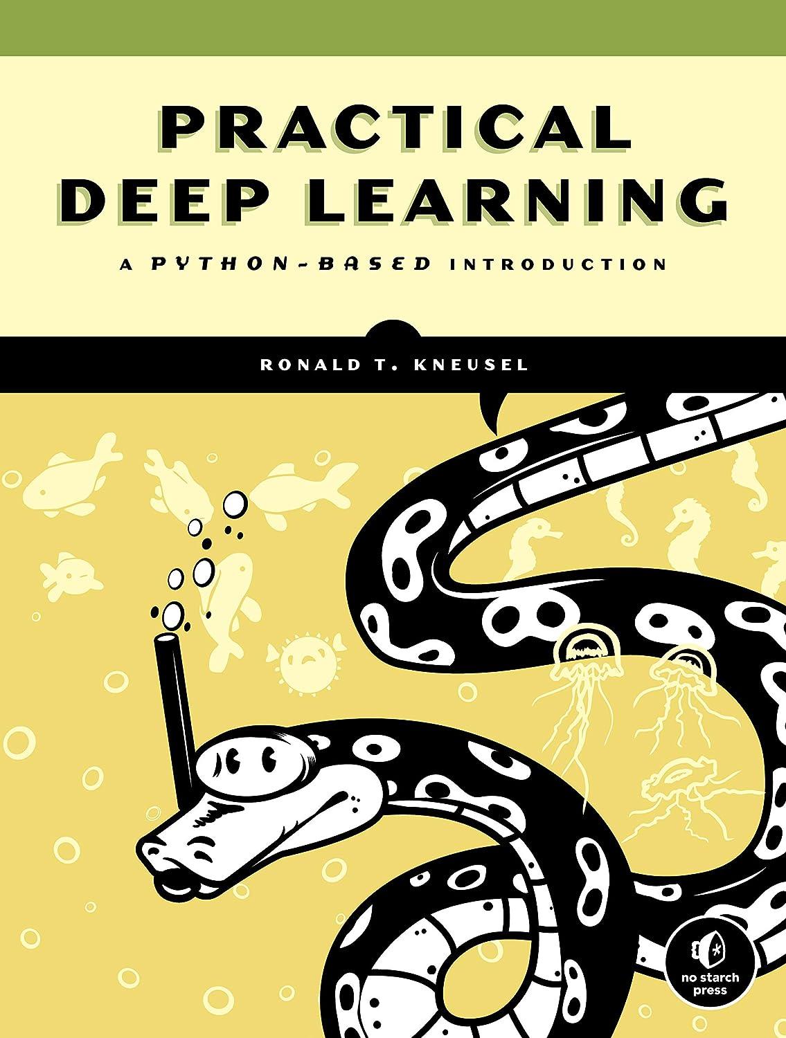 practical deep learning a python based introduction 1st edition ronald t. kneusel 1718500742, 978-1718500747