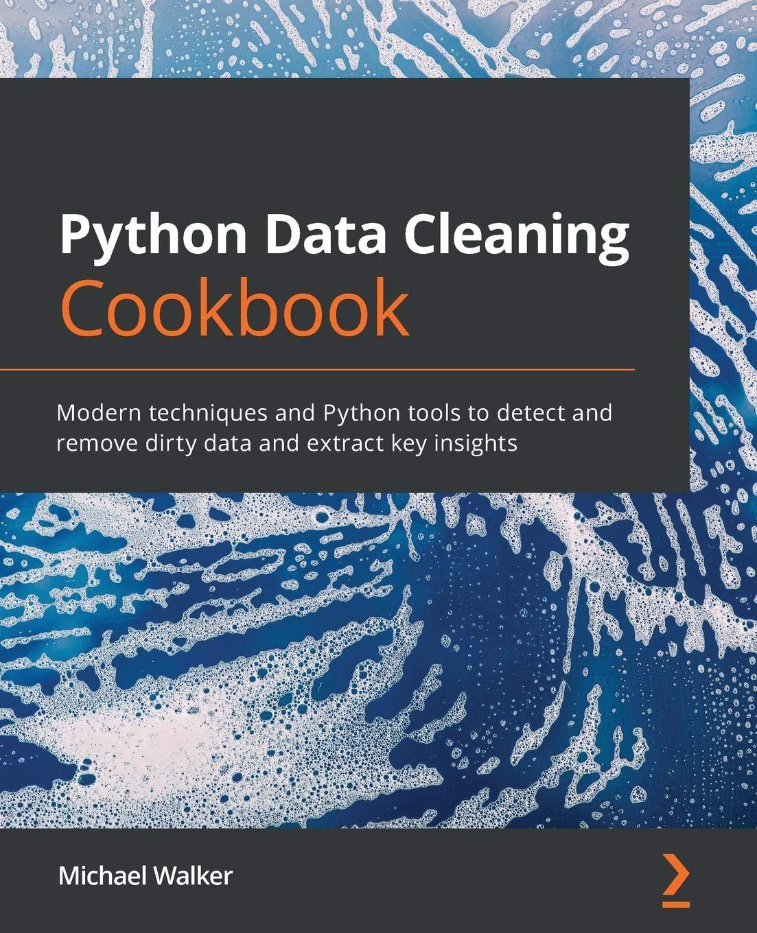python data cleaning cookbook modern techniques and python tools to detect and remove dirty data and extract