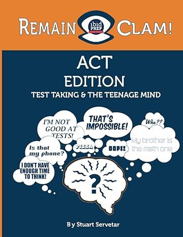remain clam act edition test taking and the teenage mind 1st edition stuart j servetar b093rp1fs5,