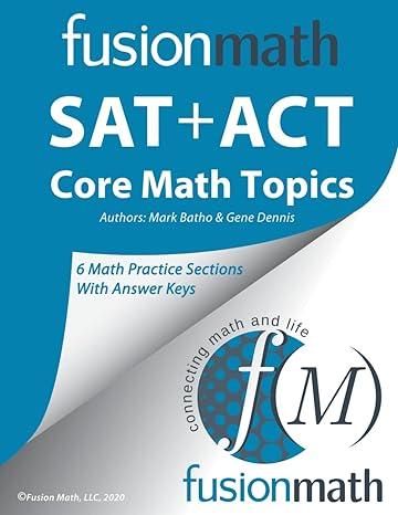 fusion math sat plus act core math topics 1st edition fusion math, mark batho, gene dennis b08kqylqdr,