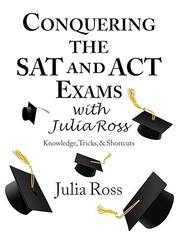 conquering the sat and act exams 1st edition julia ross, rachel knitzer 1974502465, 978-1974502462