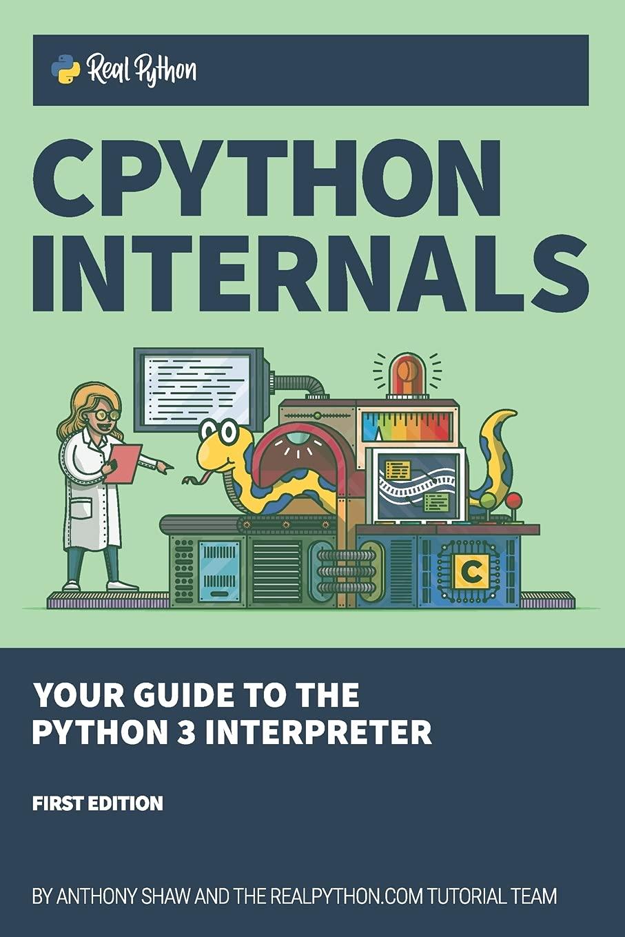 cpython internals your guide to the python 3 interpreter 1st edition anthony shaw 1775093344, 978-1775093343