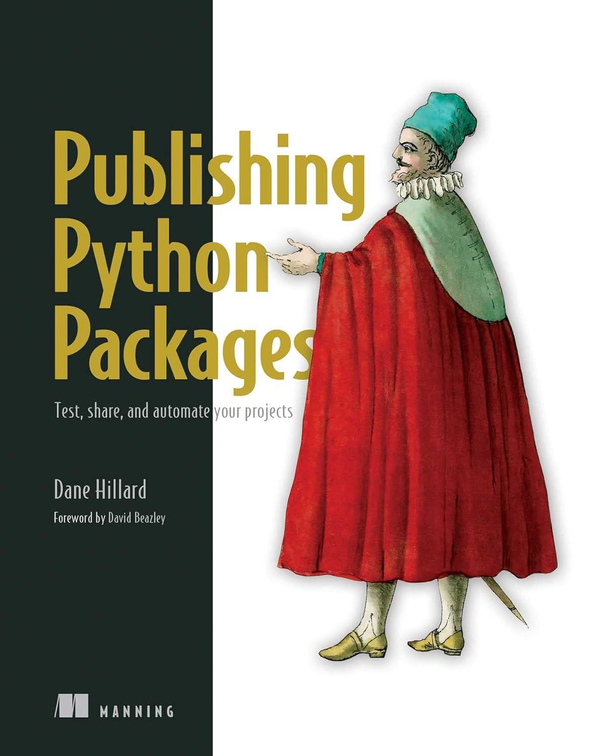 publishing python packages test share and automate your projects 1st edition dane hillard 161729991x,