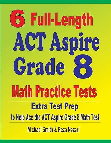 6 full length act aspire math practice tests extra test prep to help ace the act aspire math test grade 8 1st