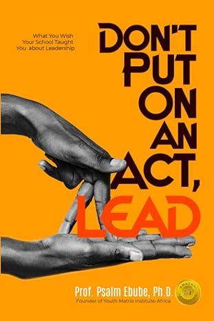 dont put on an act lead 1st edition psalm ebube, clyde rivers 9786003934, 978-9786003931