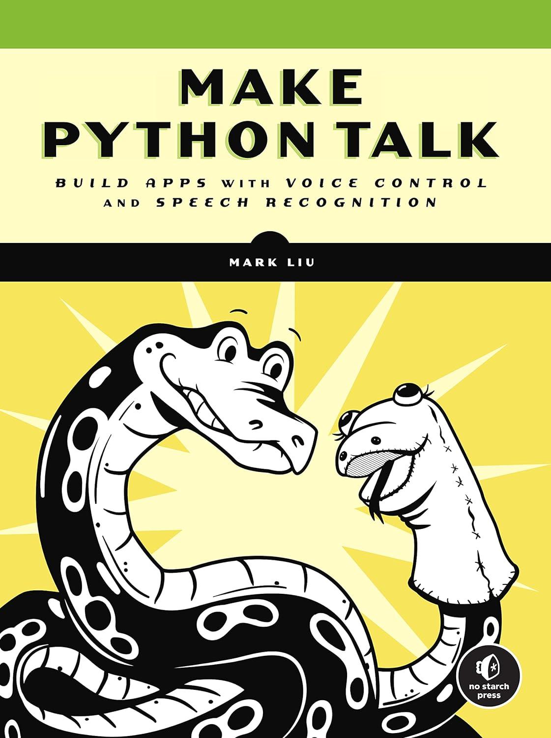 make python talk build apps with voice control and speech recognition 1st edition mark liu 1718501560,