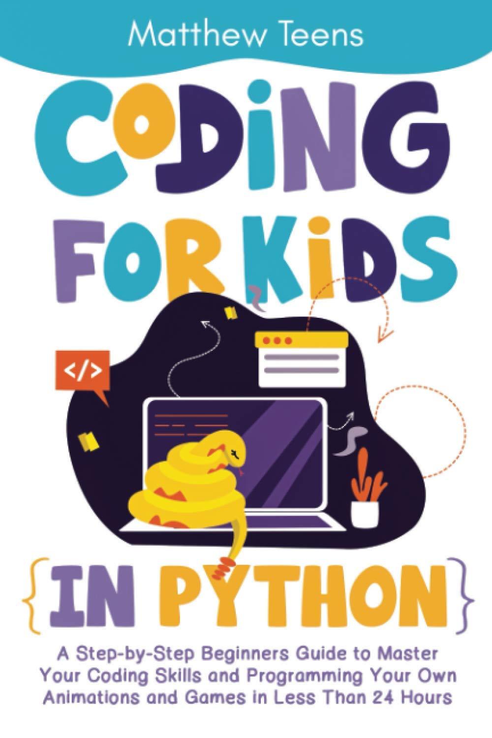 coding for kids in python a step by step beginners guide to master your coding skills and programming your