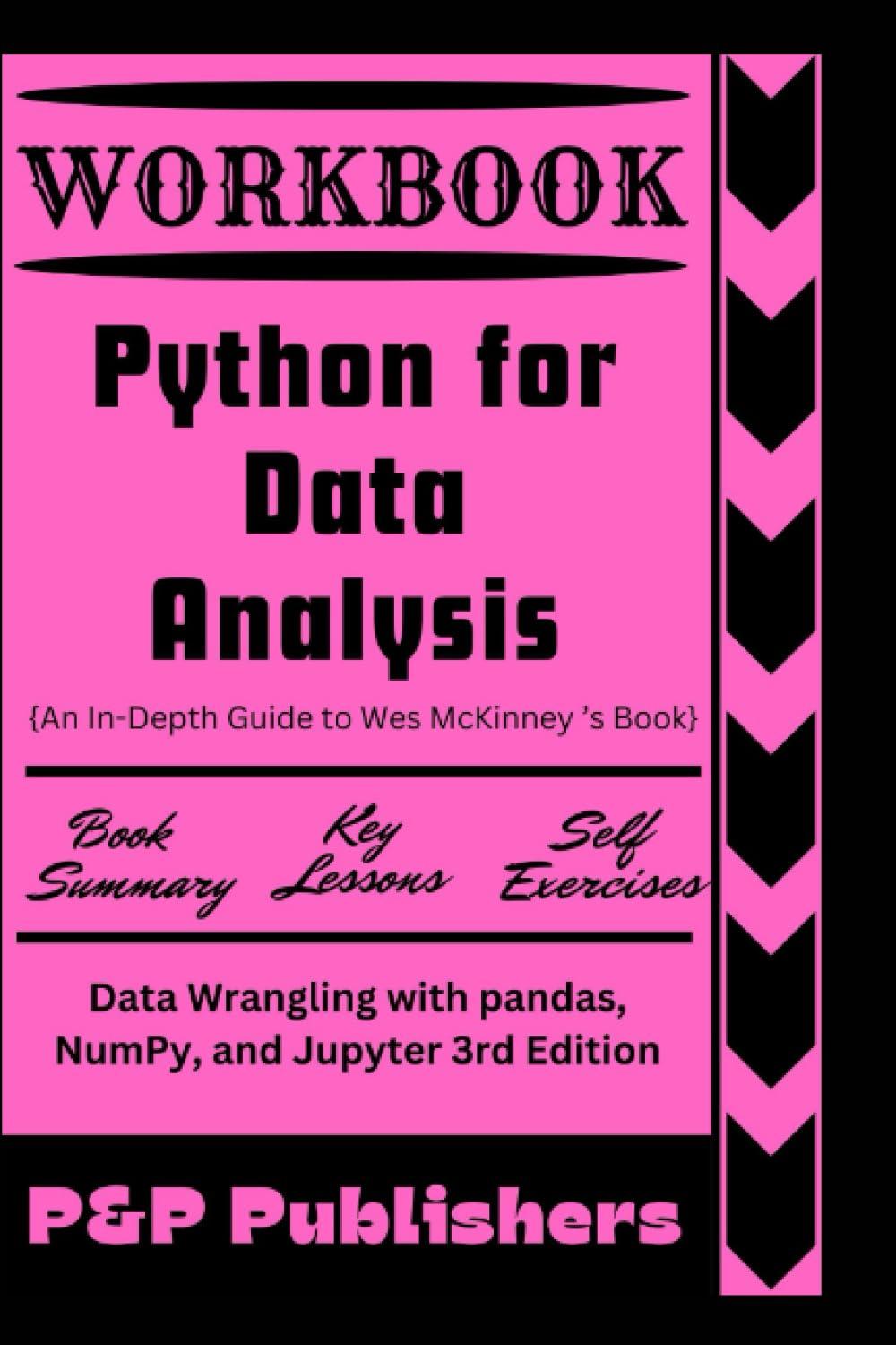 workbook for python for data analysis  an in depth guide to wes mckinney ’s book data wrangling with pandas